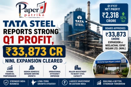 Tata Steel reports strong Q1 FY27 results and announces ₹33,873 crore expansion at Neelachal Ispat Nigam.