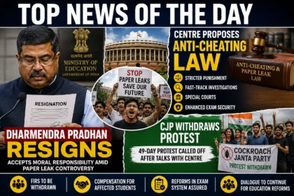 Top news of the day featuring Dharmendra Pradhan's resignation, the Centre's proposed anti-cheating law, and CJP withdrawing its nationwide protest.